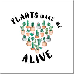 Plant Make Me Feel Alive - Funny plant Lover Quote Posters and Art